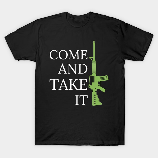 Come And Take It - Pro Gun T-Shirt by mikels